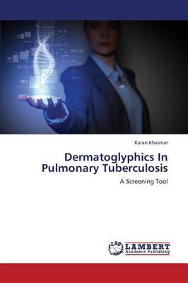 Dermatoglyphics in Pulmonary Tuberculosis (Paperback)