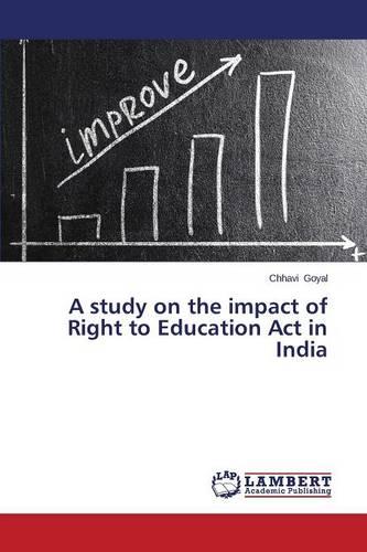 A Study on the Impact of Right to Education ACT in India (Paperback)