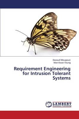 Requirement Engineering for Intrusion Tolerant Systems (Paperback)