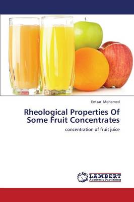 Rheological Properties of Some Fruit Concentrates (Paperback)