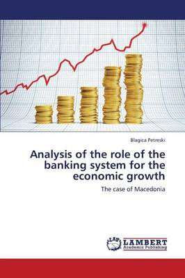 Analysis of the Role of the Banking System for the Economic Growth (Paperback)