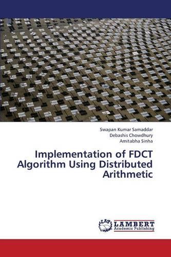 Implementation of Fdct Algorithm Using Distributed Arithmetic (Paperback)