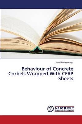 Behaviour of Concrete Corbels Wrapped with Cfrp Sheets (Paperback)