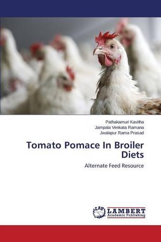 Tomato Pomace in Broiler Diets (Paperback)