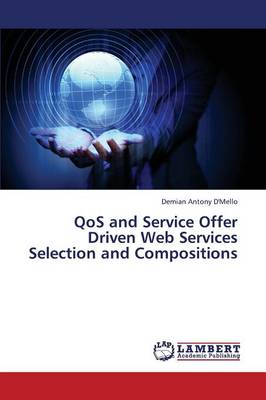 Qos and Service Offer Driven Web Services Selection and Compositions (Paperback)