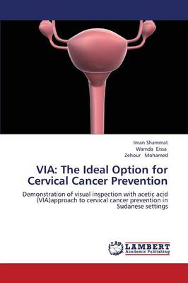Via: The Ideal Option for Cervical Cancer Prevention (Paperback)