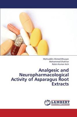 Analgesic and Neuropharmacological Activity of Asparagus Root Extracts (Paperback)