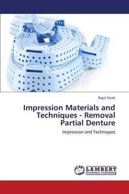 Impression Materials and Techniques - Removal Partial Denture (Paperback)