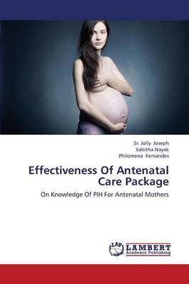 Effectiveness of Antenatal Care Package (Paperback)