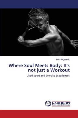 Where Soul Meets Body: It's Not Just a Workout (Paperback)