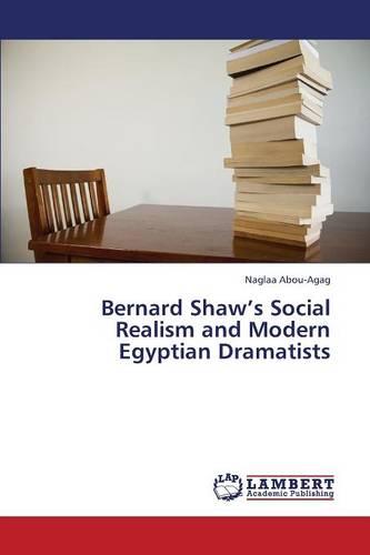 Bernard Shaw's Social Realism and Modern Egyptian Dramatists (Paperback)