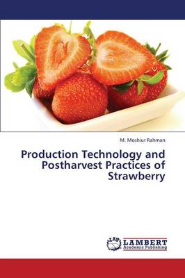 Production Technology and Postharvest Practices of Strawberry (Paperback)