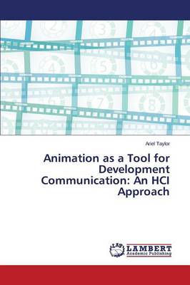 Animation as a Tool for Development Communication: An Hci Approach (Paperback)
