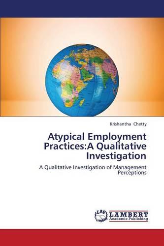 Atypical Employment Practices: A Qualitative Investigation (Paperback)