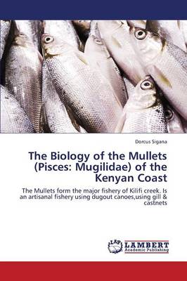 The Biology of the Mullets (Pisces: Mugilidae) of the Kenyan Coast (Paperback)