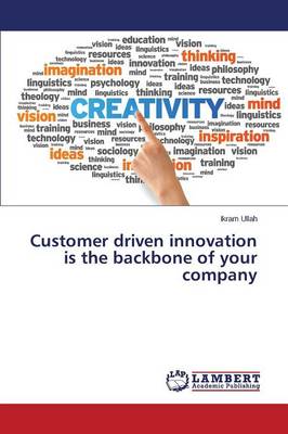 Customer Driven Innovation Is the Backbone of Your Company (Paperback)