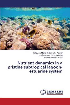 Nutrient Dynamics in a Pristine Subtropical Lagoon-Estuarine System (Paperback)