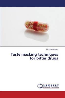 Taste Masking Techniques for Bitter Drugs (Paperback)