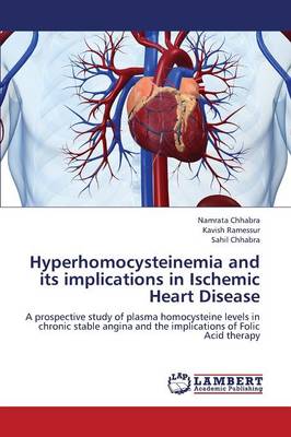 Hyperhomocysteinemia and Its Implications in Ischemic Heart Disease (Paperback)