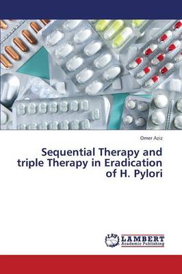 Sequential Therapy and Triple Therapy in Eradication of H. Pylori (Paperback)