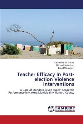 Teacher Efficacy in Post-Election Violence Interventions (Paperback)