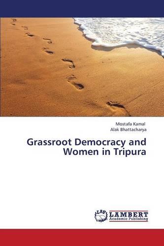 Grassroot Democracy and Women in Tripura (Paperback)