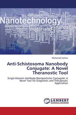 Anti-Schistosoma Nanobody Conjugate: A Novel Theranostic Tool (Paperback)