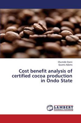 Cost Benefit Analysis of Certified Cocoa Production in Ondo State (Paperback)