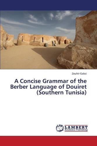 A Concise Grammar of the Berber Language of Douiret (Southern Tunisia) (Paperback)