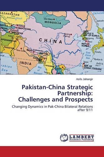 Pakistan-China Strategic Partnership: Challenges and Prospects (Paperback)