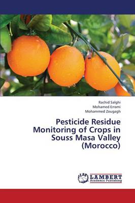 Pesticide Residue Monitoring of Crops in Souss Masa Valley (Morocco) (Paperback)