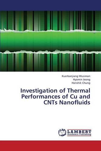 Investigation of Thermal Performances of Cu and Cnts Nanofluids (Paperback)