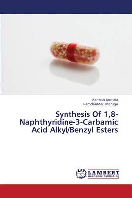 Synthesis of 1,8- Naphthyridine-3-Carbamic Acid Alkyl/Benzyl Esters (Paperback)