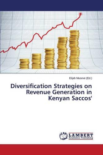 Diversification Strategies on Revenue Generation in Kenyan Saccos' (Paperback)