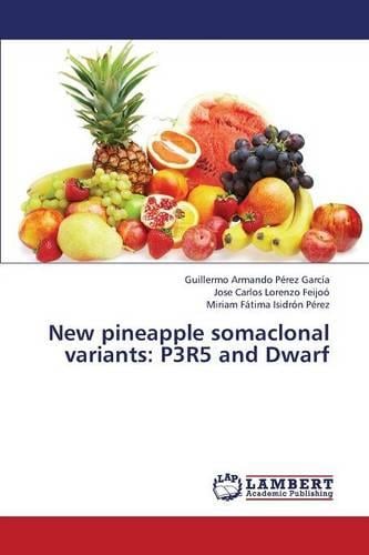 New Pineapple Somaclonal Variants: P3r5 and Dwarf (Paperback)