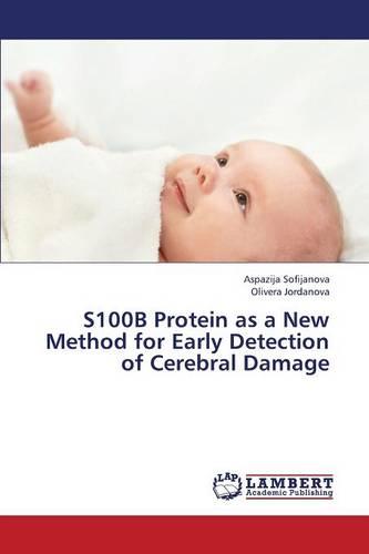 S100b Protein as a New Method for Early Detection of Cerebral Damage (Paperback)