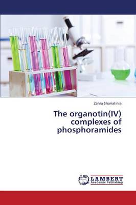 The Organotin(iv) Complexes of Phosphoramides (Paperback)