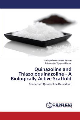 Quinazoline and Thiazoloquinazoline - A Biologically Active Scaffold (Paperback)