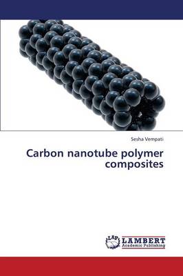 Carbon Nanotube Polymer Composites (Paperback)