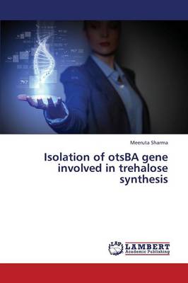Isolation of Otsba Gene Involved in Trehalose Synthesis (Paperback)