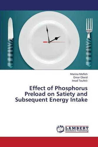 Effect of Phosphorus Preload on Satiety and Subsequent Energy Intake (Paperback)