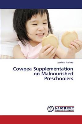 Cowpea Supplementation on Malnourished Preschoolers (Paperback)