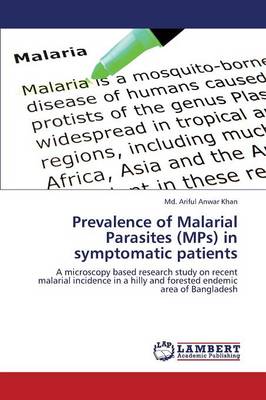 Prevalence of Malarial Parasites (Mps) in Symptomatic Patients (Paperback)