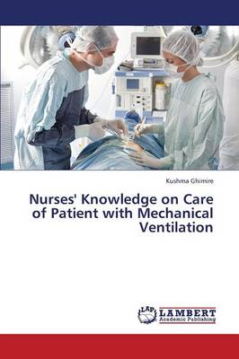 Nurses' Knowledge on Care of Patient with Mechanical Ventilation (Paperback)