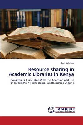 Resource Sharing in Academic Libraries in Kenya (Paperback)