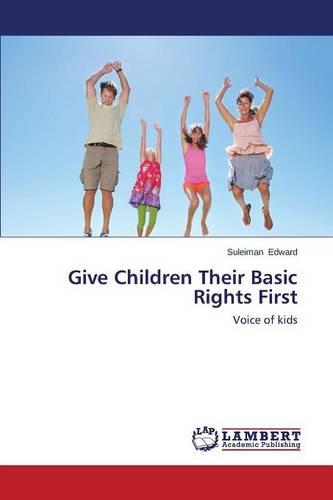 Give Children Their Basic Rights First (Paperback)