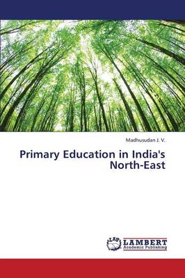 Primary Education in India's North-East (Paperback)