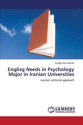 Englisg Needs in Psychology Major in Iranian Universities (Paperback)