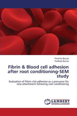 Fibrin & Blood Cell Adhesion After Root Conditioning-Sem Study (Paperback)