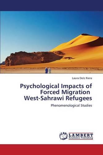 Psychological Impacts of Forced Migration West-Sahrawi Refugees (Paperback)